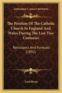 Position of the Catholic Church in England and Wales During the Last Two Centuries