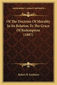 Of the Doctrine of Morality in Its Relation to the Grace of Redemption (1887)