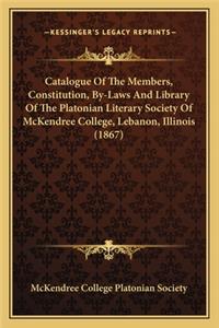 Catalogue of the Members, Constitution, By-Laws and Library of the Platonian Literary Society of McKendree College, Lebanon, Illinois (1867)