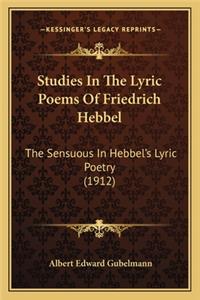 Studies In The Lyric Poems Of Friedrich Hebbel