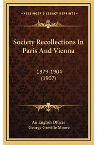 Society Recollections in Paris and Vienna