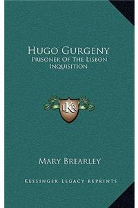 Hugo Gurgeny: Prisoner Of The Lisbon Inquisition