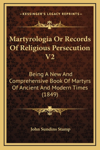 Martyrologia Or Records Of Religious Persecution V2