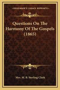 Questions On The Harmony Of The Gospels (1865)