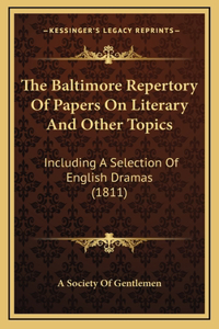 The Baltimore Repertory Of Papers On Literary And Other Topics