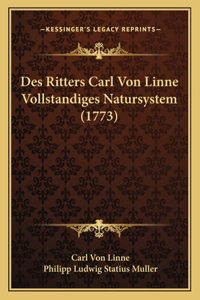 Des Ritters Carl Von Linne Vollstandiges Natursystem (1773)