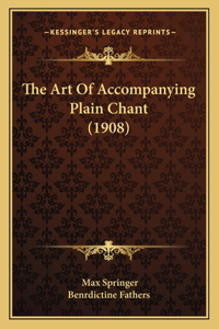 The Art Of Accompanying Plain Chant (1908)