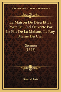 La Maison De Dieu Et La Porte Du Ciel Ouverte Par Le Fils De La Maison, Le Roy Meme Du Ciel