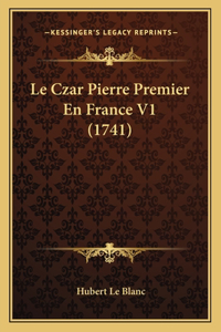 Czar Pierre Premier En France V1 (1741)