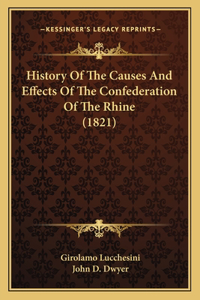 History Of The Causes And Effects Of The Confederation Of The Rhine (1821)