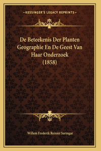 De Beteekenis Der Planten Geographie En De Geest Van Haar Onderzoek (1858)