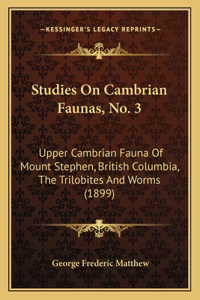 Studies On Cambrian Faunas, No. 3