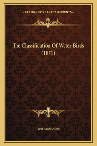 The Classification Of Water Birds (1871)