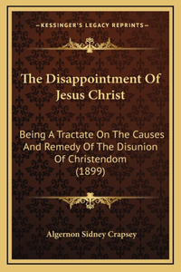 The Disappointment Of Jesus Christ