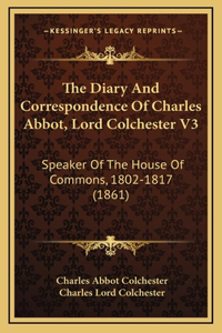 The Diary And Correspondence Of Charles Abbot, Lord Colchester V3