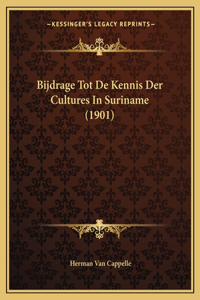 Bijdrage Tot De Kennis Der Cultures In Suriname (1901)