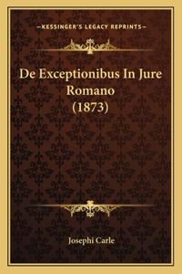 De Exceptionibus In Jure Romano (1873)