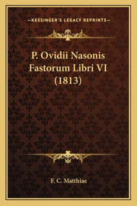 P. Ovidii Nasonis Fastorum Libri VI (1813)