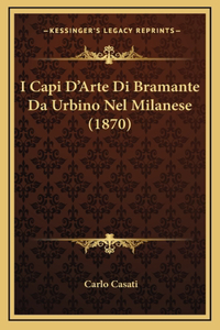 I Capi D'Arte Di Bramante Da Urbino Nel Milanese (1870)