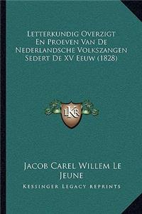 Letterkundig Overzigt En Proeven Van de Nederlandsche Volkszangen Sedert de XV Eeuw (1828)