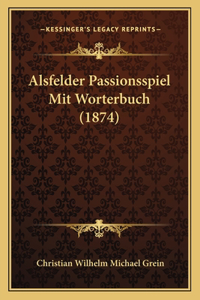 Alsfelder Passionsspiel Mit Worterbuch (1874)