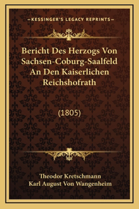 Bericht Des Herzogs Von Sachsen-Coburg-Saalfeld An Den Kaiserlichen Reichshofrath