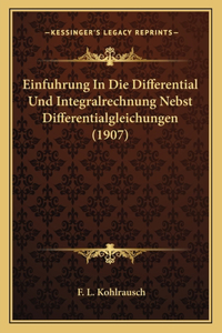 Einfuhrung In Die Differential Und Integralrechnung Nebst Differentialgleichungen (1907)