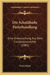 Die Schuldhafte Parteihandlung