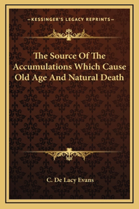 The Source Of The Accumulations Which Cause Old Age And Natural Death