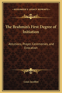 The Brahmin's First Degree of Initiation