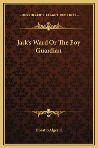 Jack's Ward Or The Boy Guardian