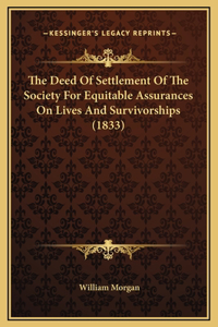 The Deed Of Settlement Of The Society For Equitable Assurances On Lives And Survivorships (1833)