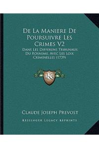 De La Maniere De Poursuivre Les Crimes V2: Dans Les Differens Tribunaux Du Royaume, Avec Les Loix Criminelles (1739)