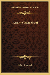 Is Avarice Triumphant?