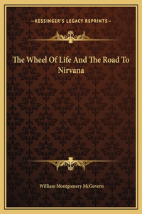 The Wheel Of Life And The Road To Nirvana