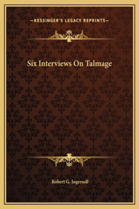 Six Interviews On Talmage