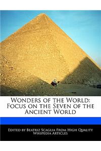 Wonders of the World: Focus on the Seven of the Ancient World