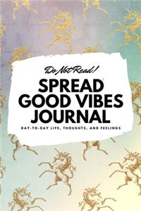 Do Not Read! Spread Good Vibes Journal