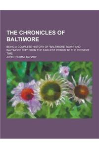 The Chronicles of Baltimore; Being a Complete History of Baltimore Town and Baltimore City from the Earliest Period to the Present Time