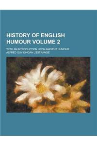 History of English Humour; With an Introduction Upon Ancient Humour Volume 2
