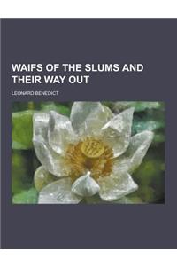 Waifs of the Slums and Their Way Out