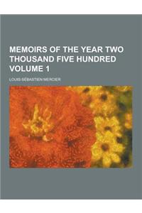 Memoirs of the Year Two Thousand Five Hundred Volume 1