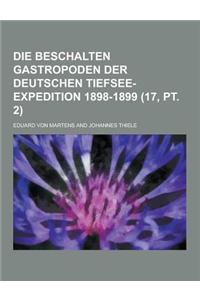 Die Beschalten Gastropoden Der Deutschen Tiefsee-Expedition 1898-1899 (17, PT. 2 )