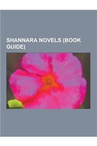 Shannara Novels (Book Guide): The Sword of Shannara, the Elfstones of Shannara, the Elves of Cintra, Armageddon's Children, the Wishsong of Shannara