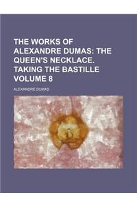 The Works of Alexandre Dumas Volume 8; The Queen's Necklace. Taking the Bastille