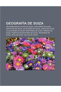 Geografia de Suiza: Archipielagos E Islas de Suiza, Cantones de Suiza, Distritos de Suiza, Glaciares de Suiza, Lagos de Suiza