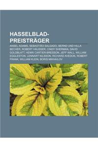 Hasselblad-Preistrager: Ansel Adams, Sebastiao Salgado, Bernd Und Hilla Becher, Robert Hausser, Cindy Sherman, David Goldblatt