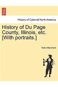 History of Du Page County, Illinois, etc. [With portraits.]