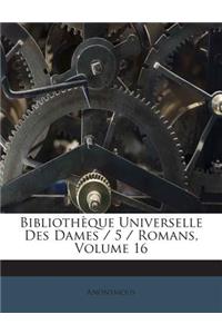 Bibliothèque Universelle Des Dames / 5 / Romans, Volume 16
