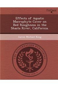 Effects of Aquatic Macrophyte Cover on Bed Roughness in the Shasta River